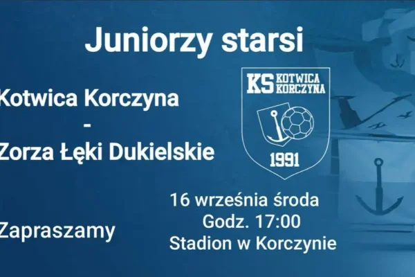 Juniorzy starsi Kotwicy Korczyna zagrają z Zorzą Łęki Dukielskie
