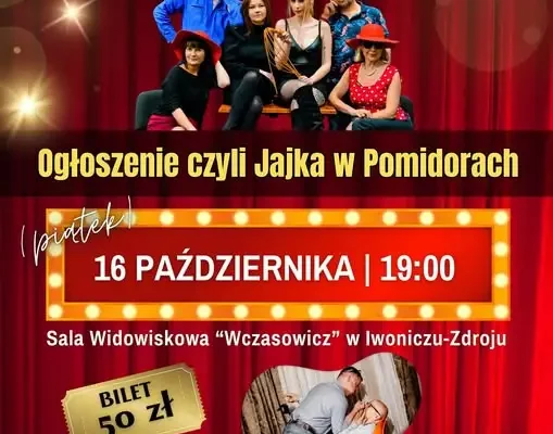 Spektakl komediowy „Ogłoszenie, czyli Jajka w Pomidorach” w Iwoniczu-Zdroju