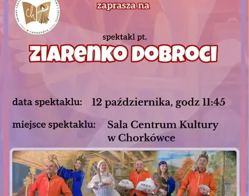 Spektakl „Ziarenko Dobroci” w Chorkówce – wstęp wolny